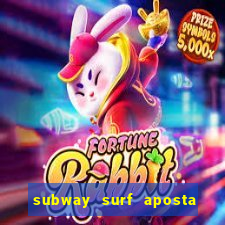 subway surf aposta 1 real